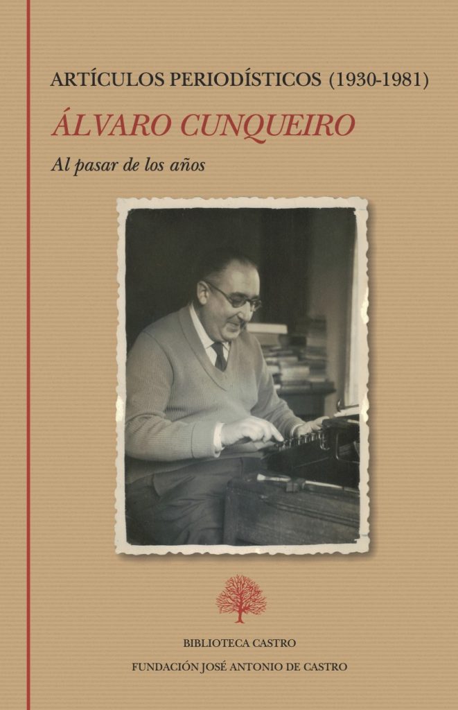 ÁLVARO CUNQUEIRO. AL PASAR DE LOS AÑOS. ARTÍCULOS PERIODÍSTICOS (1930-1981)