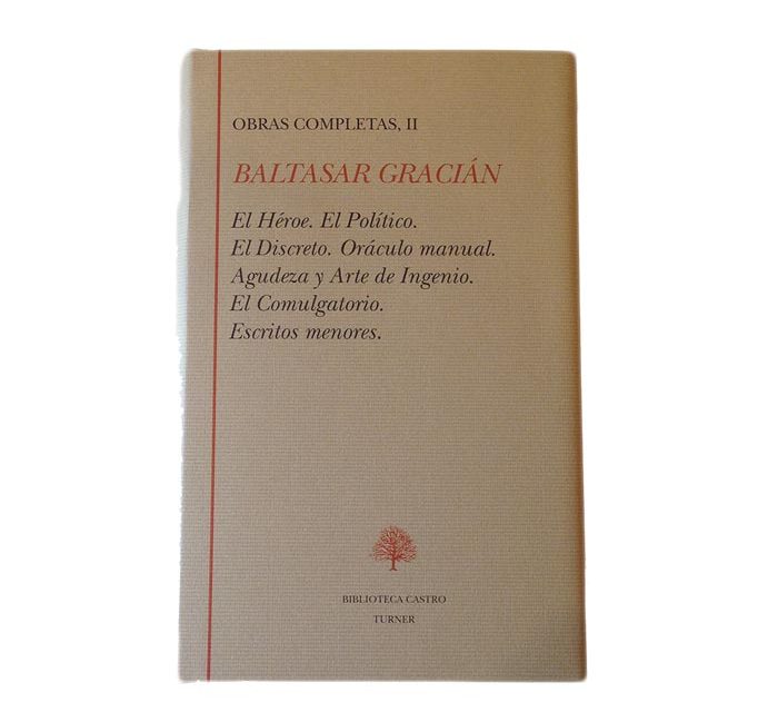 GRACIÁN, Baltasar - Tomo II. El Héroe, El Político, El Discreto, Oráculo manual y...